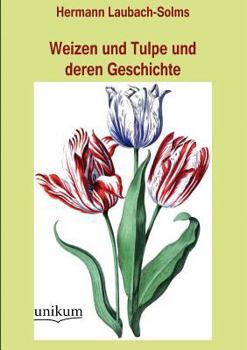 Paperback Weizen und Tulpe und deren Geschichte [German] Book