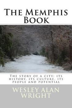 The Memphis Book: The story of a city: its history, its culture, its people and potential