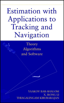 Hardcover Estimation with Applications to Tracking and Navigation: Theory Algorithms and Software Book