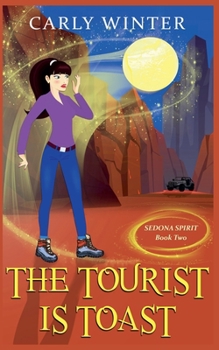The Tourist is Toast - Book #2 of the Sedona Spirit