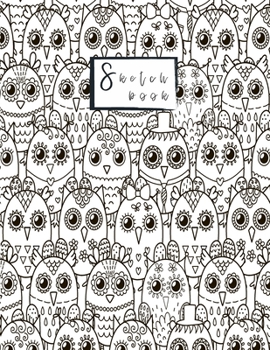Sketchbook: Cute habd drawn owls Sketchbook for Girls: 110 Pages of 8.5"x 11" Blank Paper for Drawing, Doodling or Sketching (Sketchbooks For boys)