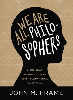 Paperback We Are All Philosophers: A Christian Introduction to Seven Fundamental Questions Book