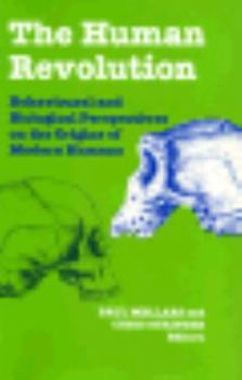 The Human Revolution: Behavioural and Biological Perspectives on the Origins of Modern Humans