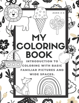 Paperback My Coloring Book: Toddler Preschool Age First Big Book of Coloring; 100 Different Pictures to Trace the Words and Color Book