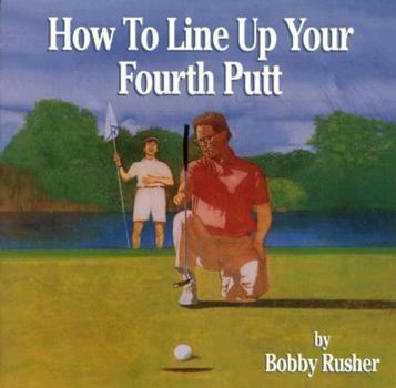Paperback How to Line Up Your Fourth Putt Book