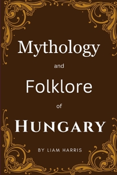 Paperback Mythology and Folklore of Hungary Book