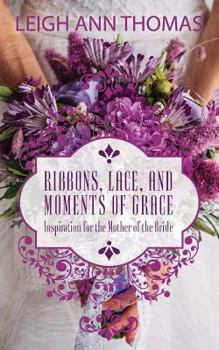 Paperback Ribbons, Lace, and Moments of Grace Book