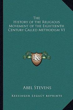 Paperback The History of the Religious Movement of the Eighteenth Century Called Methodism V1 Book