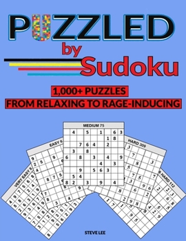 Paperback Puzzled by Sudoku: 1,000+ Puzzles From Relaxing to RAGE-INDUCING Book