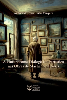 Paperback A Pintura Como Diálogo Interartístico Nas Obras De Machado [Portuguese] Book
