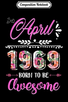 Paperback Composition Notebook: April 1969 50 Years Old 50th Birthday Womens Flower Journal/Notebook Blank Lined Ruled 6x9 100 Pages Book