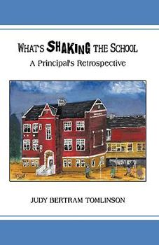 Paperback What's Shaking the School: A Principal's Retrospective Book