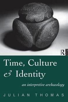 Paperback Time, Culture and Identity: An Interpretative Archaeology Book