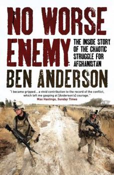 Paperback No Worse Enemy: The Inside Story of the Chaotic Struggle for Afghanistan Book