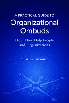 Paperback A Practical Guide to Organizational Ombuds: How They Help People and Organizations Book