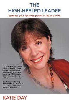 Paperback The High-Heeled Leader: Embrace Your Feminine Power in Life and Work Book