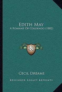 Paperback Edith May: A Romant Of Colorado (1882) Book