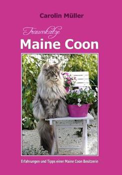 Paperback Traumkatze Maine Coon - Erfahrungen und Tipps einer Maine Coon Besitzerin [German] Book