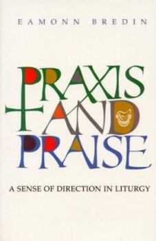 Paperback Praxis and Praise: A Sense of Direction in Liturgy Book