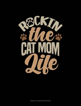 Paperback Rockin The Cat Mom Life: Unruled Composition Book