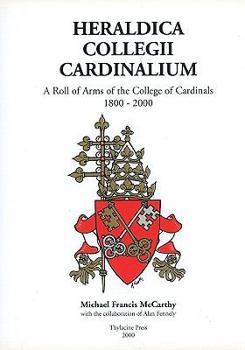 Hardcover Heraldica Collegii Cardinalium: A Roll of Arms of the College of Cardinals, 1800-2000 Book