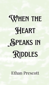 Hardcover When the Heart Speaks in Riddles Book