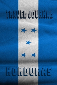 Travel Journal Honduras: Blank Lined Travel Journal. Pretty Lined Notebook & Diary For Writing And Note Taking For Travelers.(120 Blank Lined Pages - 6x9 Inches)