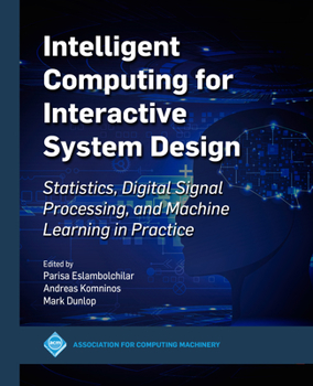 Paperback Intelligent Computing for Interactive System Design: Statistics, Digital Signal Processing and Machine Learning in Practice Book