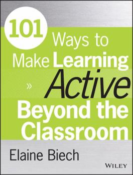 Paperback 101 Ways to Make Learning Active Beyond the Classroom Book