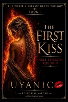 THE FIRST KISS: THE INFERNO IN THE SKIN