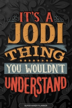 Paperback It's A Jodi Thing You Wouldn't Understand: Jodi Name Planner With Notebook Journal Calendar Personal Goals Password Manager & Much More, Perfect Gift Book