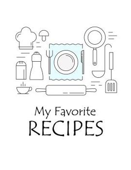 Paperback My Favorite Recipes: Cookbook to Manage Your Recipe Collection Book