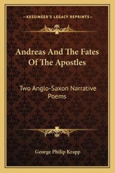 Andreas and the Fates of the Apostles: Two Anglo-Saxon Narrative Poems