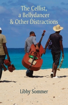 Paperback The Cellist, a Bellydancer & Other Distractions Book