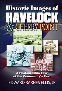 Perfect Paperback Historic Images of Havelock & Cherry Point Book