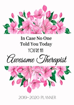 Paperback You're an Awesome Therapist: 2019-2020 Planner Appointment Scheduler for the Health Professional Book