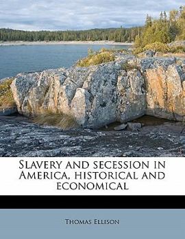 Paperback Slavery and Secession in America, Historical and Economical Book