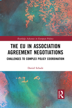 Paperback The EU in Association Agreement Negotiations: Challenges to Complex Policy Coordination Book
