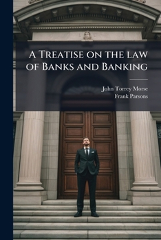 A Treatise On the Law Relating to Banks and Banking: With an Appendix Containing the National Banking Act of June 3, 1864, and Amendments Thereto