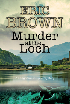 Murder at the Loch: A Traditional Murder Mystery Set in 1950s Scotland - Book #3 of the Langham and Dupré Mystery