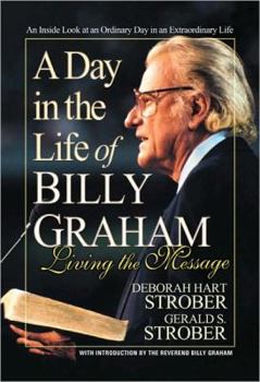Paperback A Day in the Life of Billy Graham: Living the Message Book