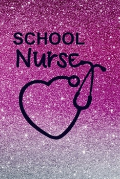 Paperback School Nurse: Great Nurse Appreciation Gift Presents...Lined Notebook for Students Nursing, Glitter Journals for Women...(School Nur Book