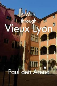 Paperback A Walk Through Vieux Lyon Book