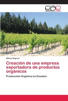 Paperback Creación de una empresa exportadora de productos orgánicos [Spanish] Book