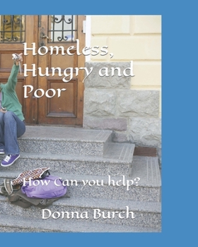 Paperback Homeless, Hungry and Poor: How Can you help? Book