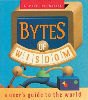 Bytes of Wisdom: A User's Guide to the World (Miniature Edition Pop-Up Books)