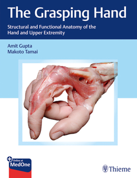 Hardcover The Grasping Hand: Structural and Functional Anatomy of the Hand and Upper Extremity Book
