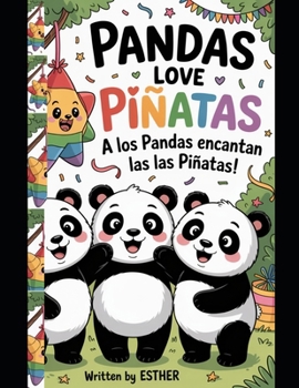 Paperback A Los Pandas Encantan Las Las Pinatas Pandas Love Pinatas: Una fiesta bilingüe de diversión, amistad y sorpresas Book
