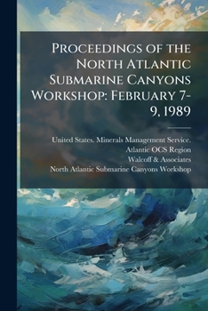 Paperback Proceedings of the North Atlantic Submarine Canyons Workshop: February 7-9, 1989: V.1 (1989) Book
