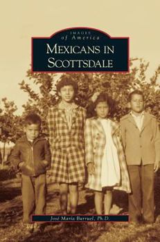 Mexicans in Scottsdale - Book  of the Images of America: Arizona